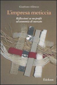 L' impresa meticcia. Riflessioni su no-profit ed economia di mercato - Gianfranco Alleruzzo - copertina