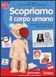 Scopriamo il corpo umano. Esperimenti, ricerche, giochi, filmati e percorsi personalizzabili. CD-ROM - Britt Sternehäll,Maria Zetterlund - copertina