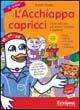 L'acchiappacapricci. Giochi educativi per aiutare i bambini a superare: paura, gelosia, insicurezza, distacco, frustrazione. CD-ROM - Roberta Giudetti - copertina