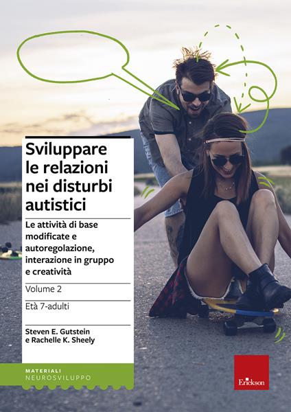 Sviluppare le relazioni nei disturbi autistici. Vol. 2: Le attività di base modificate e autoregolazione, interazione in gruppo e creatività - Steven E. Gutstein,Rachelle K. Sheely - copertina
