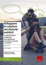 Sviluppare le relazioni nei disturbi autistici. Vol. 2: Le attività di base modificate e autoregolazione, interazione in gruppo e creatività.