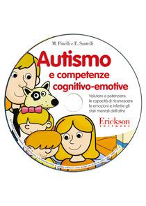 Autismo e competenze cognitivo-emotive. Valutare e potenziare le capacità di riconoscere le emozioni e inferire gli stati mentali dell'altro. CD-ROM - Marina Pinelli,Erica Santelli - copertina