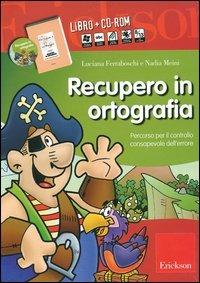 Recupero in ortografia. Percorso per il controllo consapevole dell'errore. Kit. Con CD-ROM - Luciana Ferraboschi,Nadia Meini - copertina