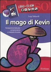 Il mago di Kevin. Navigazione testuale, comprensione e metodo di studio. Kit. Con CD-ROM - Luigi Tuffanelli - copertina