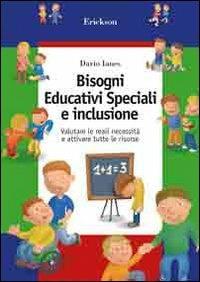 Bisogni educativi speciali e inclusione. Valutare le reali necessità e attivare tutte le risorse - Dario Ianes - copertina