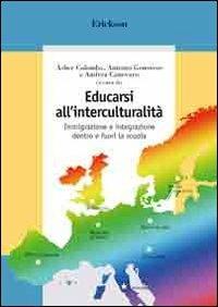 Educarsi all'interculturalità. Immigrazione e integrazione dentro e fuori la scuola - Asher Colombo,Antonio Genovese - copertina