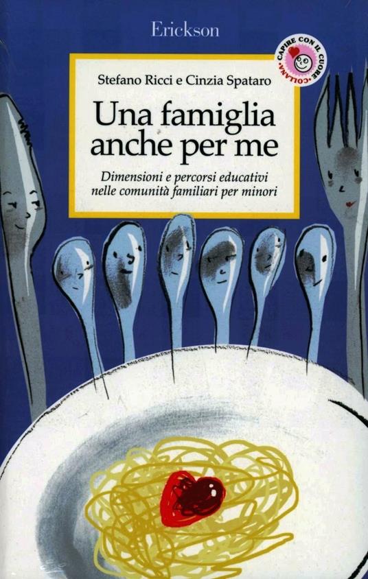 Una famiglia anche per me. Dimensioni e percorsi educativi nelle comunità familiari per minori - Stefano Ricci,Cinzia Spataro - copertina