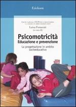 Psicomotricità. Educazione e prevenzione. La progettazione in ambito socioeducativo