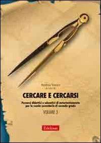 Cercare e cercarsi. Vol. 3: Percorsi didattici e educativi di autorientamento per la scuola secondaria di secondo grado. - copertina