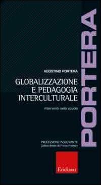 Globalizzazione e pedagogia interculturale. Interventi nella scuola - Agostino Portera - copertina
