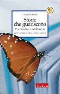 Storie che guariscono. Per bambini e adolescenti. Vol. 2: Abilità di vita e problem solving. - George W. Burns - copertina