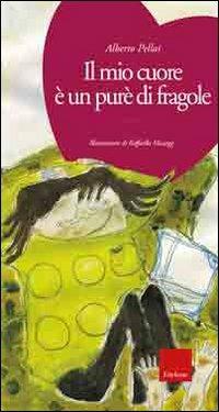 Il mio cuore è un purè di fragole. Ediz. illustrata. Con CD Audio - Alberto Pellai - copertina