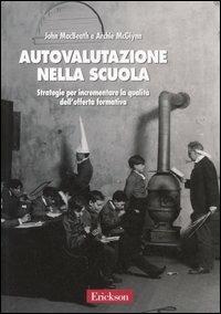 Autovalutazione nella scuola. Strategie per incrementare la qualità dell'offerta formativa - John MacBeath,Archie McGlynn - copertina