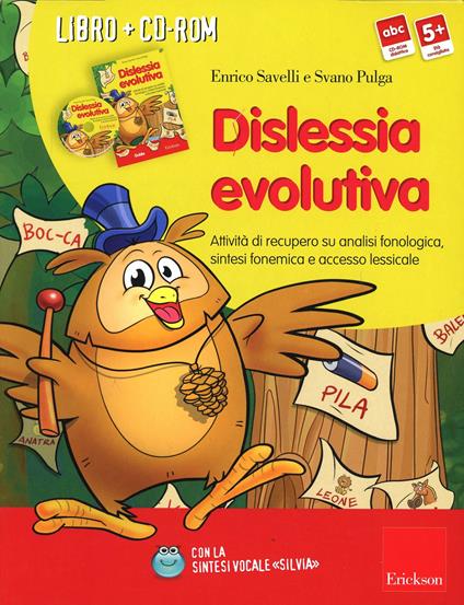 Dislessia evolutiva. Attività di recupero su analisi fonologica, sintesi fonemica e accesso lessicalee sintassi vocale. Kit. Con CD-ROM - Enrico Savelli,Svano Pulga - copertina