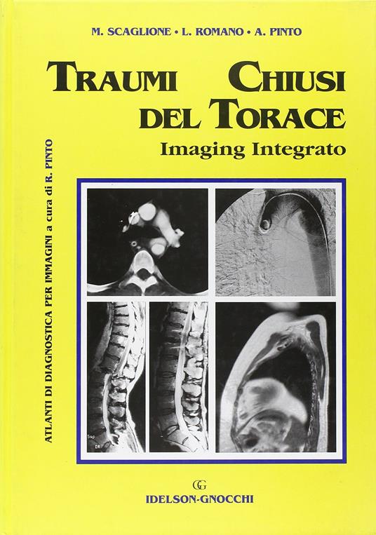 Traumi chiusi del torace. Imaging integrato - Mariano Scaglione,Luigia Romano,Antonio Pinto - copertina