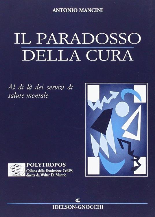 Il paradosso della cura. Al di là dei servizi di salute mentale - Antonio Mancini - copertina