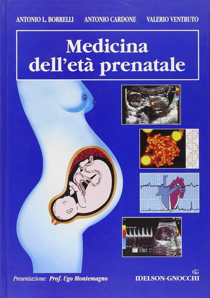 Medicina dell'età prenatale - Antonio Luciano Borrelli,Antonio Cardone,Valerio Ventruto - copertina