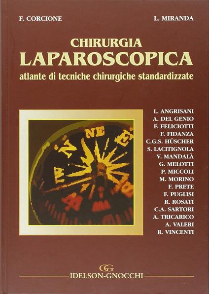 Chirurgia laparoscopica. Atlante di tecniche chirurgiche standardizzate - Franco Corcione,Lucia Miranda - copertina