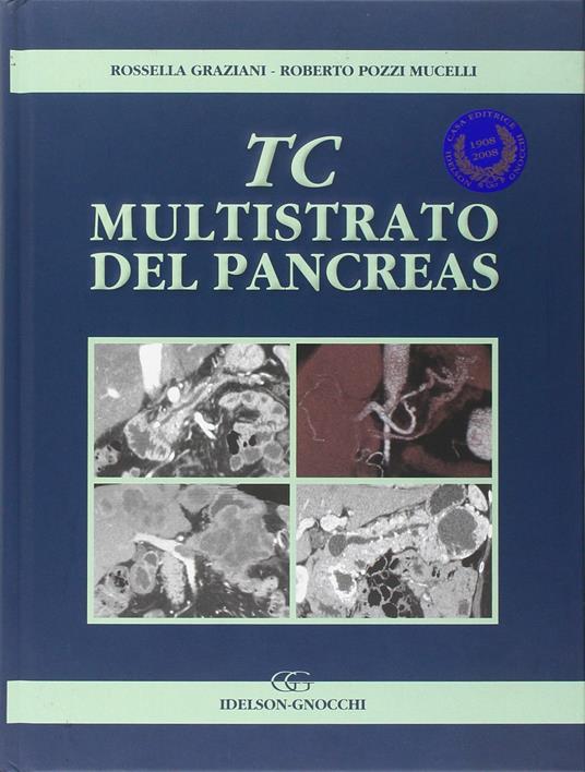 TC multistrato del pancreas - Rossella Graziani,Roberto Pozzi Mucelli - copertina