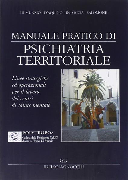 Manuale pratico di psichiatria territoriale - Walter Di Nunzio,Giuseppe D'Aquino,Luigi Intoccia - copertina