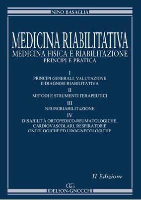 Medicina riabilitativa. Medicina fisica e riabilitazione. Principi e pratica - Nino Basaglia - copertina