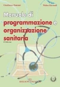 Manuale di programmazione e organizzazione sanitaria - Gianfranco Damiani,Walter Ricciardi - copertina