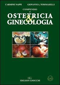 Compendio di ostetricia & ginecologia - Carmine Nappi,Giovanni A. Tommaselli - copertina