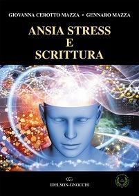 Ansia stress e scrittura - Giovanna Cerotto Mazza,Gennaro Mazza - copertina
