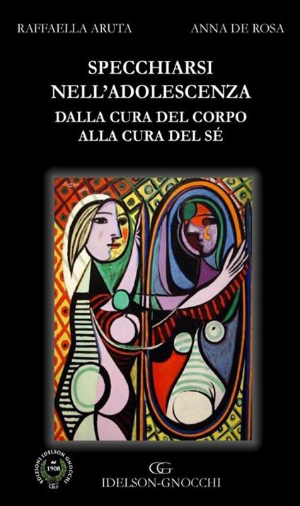 Specchiarsi nell'adolescenza. Dalla cura del corpo alla cura di sé - Raffaella Aruta,Anna De Rosa - copertina