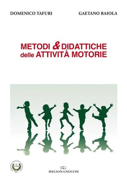 Metodi & didattiche delle attività motorie - Domenico Tafuri,Gaetano Raiola - copertina