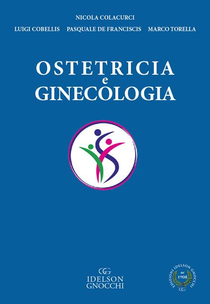 Ostetricia e ginecologia - Nicola Colacurci,Luigi Cobellis,Pasquale De Franciscis - copertina
