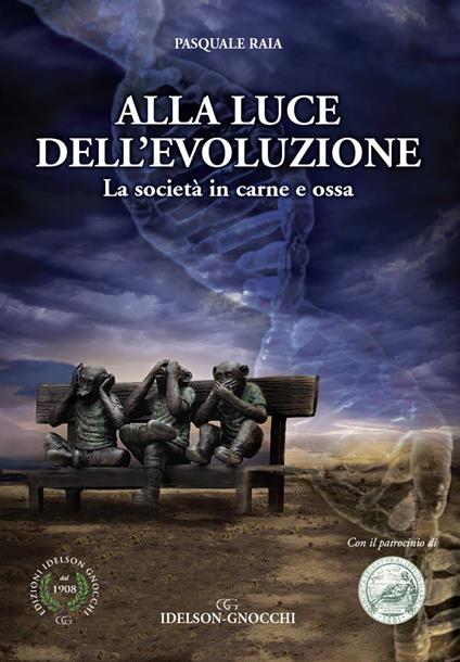 Alla luce dell'evoluzione. La società in carne e ossa - Pasquale Raia - copertina
