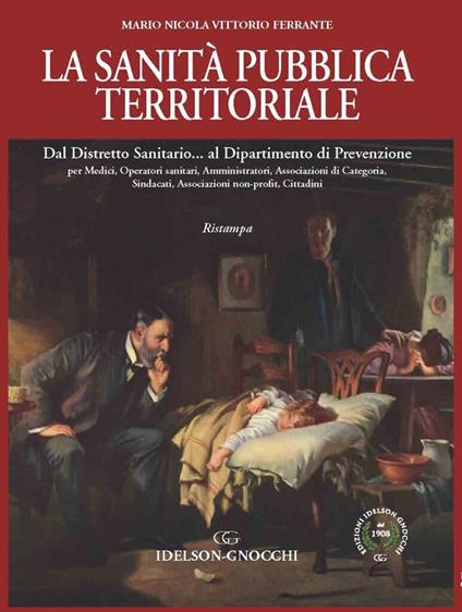 La sanità pubblica territoriale. Dal Distretto Sanitario... al Dipartimento di Prevenzione - Mario Nicola Vittorio Ferrante - copertina