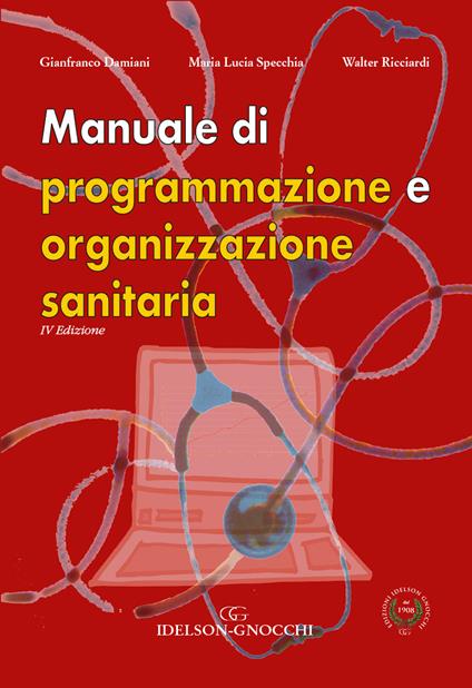 Manuale di programmazione e organizzazione sanitaria - Gianfranco Damiani,Maria Lucia Specchia,Walter Ricciardi - copertina