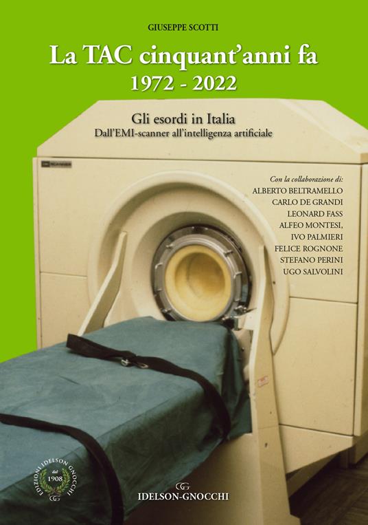 La TAC cinquant'anni fa. 1972-2022. Gli esordi in Italia. Dall'EMI-scanner all'intelligenza artificiale - Giuseppe Scotti - copertina