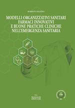 Modelli organizzativi sanitari. Farmaci innovativi e buone pratiche cliniche nell'emergenza sanitaria