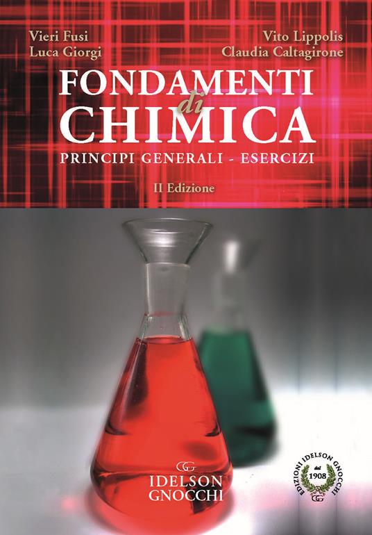 Fondamenti di chimica. Principi generali, esercizi - Vieri Fusi,Luca Giorgi,Vito Lippolis - copertina