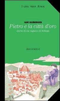 Pietro e la città d'oro. Storia di un ragazzo di bottega - Ilse Kleberger - copertina
