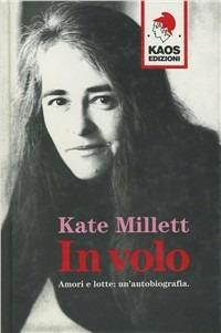 In volo. Amori e lotte: un'autobiografia - Kate Millett - copertina