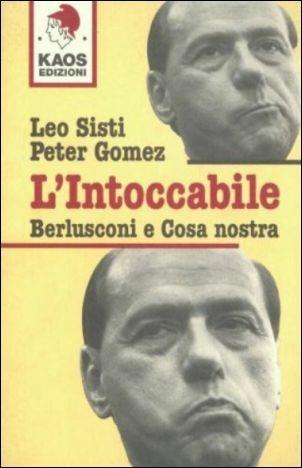 L'intoccabile. Berlusconi e cosa nostra - Leo Sisti,Peter Gomez - copertina
