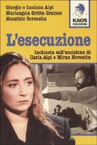 L'esecuzione. Inchiesta sull'uccisione di Ilaria Alpi e Miran Hrovatin - copertina