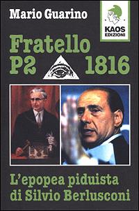 Fratello P2 1816. L'epopea piduista di Silvio Berlusconi - Mario Guarino - copertina