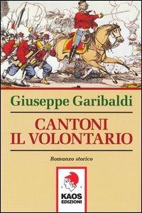 Cantoni il volontario - Giuseppe Garibaldi - copertina