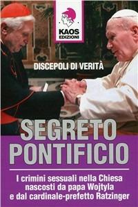 Segreto pontificio. I crimini sessuali nella Chiesa nascosti da Papa Wojtyla e dal cardinale-prefetto Ratzinger - copertina