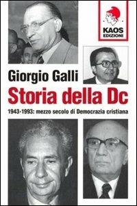 Storia della DC. 1943-1993: mezzo secolo di Democrazia cristiana - Giorgio Galli - copertina