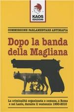 Dopo la banda della Magliana. La criminalità organizzata e comune, a Roma e nel Lazio, all'inizio del Duemila