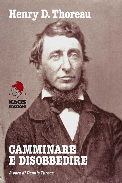 Camminare e disobbedire. Le radici filosofiche dell'ambientalismo e del pacifismo - Henry David Thoreau - copertina