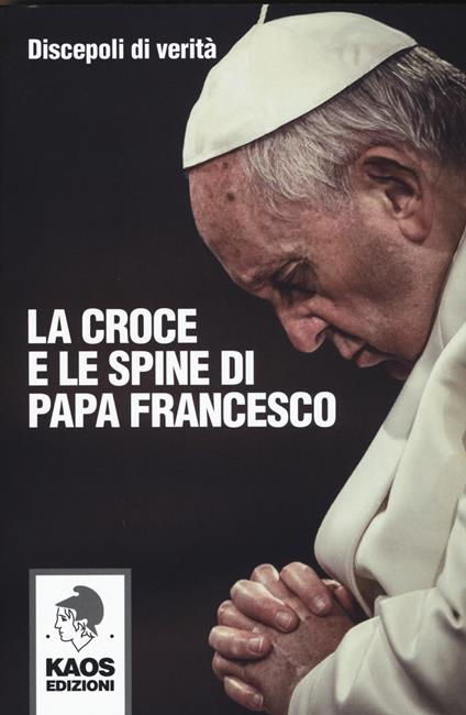 La croce e le spine di papa Francesco - copertina