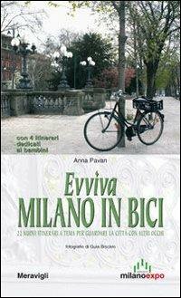 Evviva Milano in bici. 22 nuovi itinerari a tema per guardare la città con altri occhi - Anna Pavan - copertina
