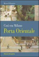 Porta Orientale. Così era Milano